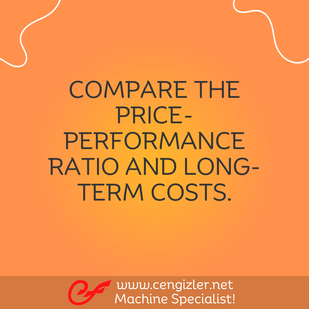 6 Compare the price-performance ratio and long-term cost